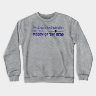 Proud Member of the March of the Dead Crewneck Sweatshirt